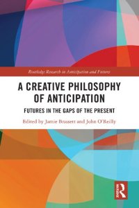 cover of the book A Creative Philosophy of Anticipation: Futures in the Gaps of the Present