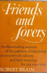 cover of the book Friends and Lovers: An illuminating account of the patterns of friendship in a variety of cultures