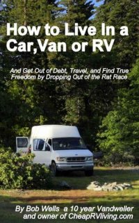 cover of the book How to Live in a Car, Van or RV--And Get Out of Debt, Travel and Find True Freedom