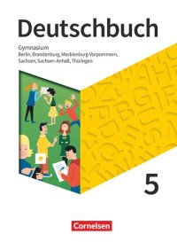 cover of the book Deutschbuch Gymnasium 5. Schuljahr - Berlin, Brandenburg, Mecklenburg-Vorpommern, Sachsen, Sachsen-Anhalt und Thüringen - Schülerbuch - Neue Ausgabe