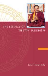 cover of the book The Essence of Tibetan Buddhism: The Three Principal Aspects of the Path and an Introduction to Tantra