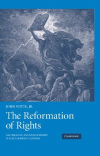 cover of the book The Reformation of Rights: Law, Religion and Human Rights in Early Modern Calvinism