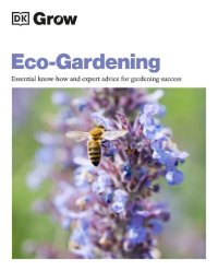 cover of the book Grow Eco-gardening: Essential Know-how and Expert Advice for Gardening Success