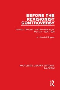 cover of the book Before the Revisionist Controversy: Kautsky, Bernstein, and the Meaning of Marxism, 1895-1898