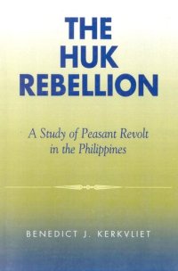 cover of the book The Huk Rebellion: A Study of Peasant Revolt in the Philippines