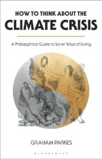 cover of the book How to Think about the Climate Crisis: A Philosophical Guide to Saner Ways of Living