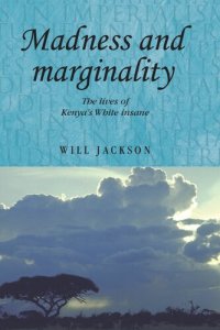 cover of the book Madness and Marginality: The Lives of Kenya's White Insane