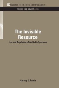 cover of the book The Invisible Resource: Use and Regulation of the Radio Spectrum