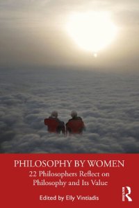 cover of the book Philosophy by Women: 22 Philosophers Reflect on Philosophy and Its Value