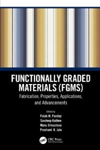 cover of the book Functionally Graded Materials (FGMs): Fabrication, Properties, Applications, and Advancements