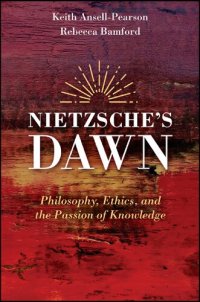 cover of the book Nietzsche's Dawn: Philosophy, Ethics, and the Passion of Knowledge