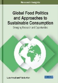 cover of the book Global Food Politics and Approaches to Sustainable Consumption: Emerging Research and Opportunities