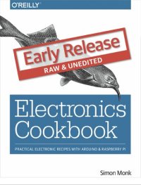 cover of the book Electronics Cookbook: Practical Electronic Recipes with Arduino and Raspberry Pi