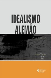 cover of the book Idealismo Alemão (Coleção Pensamento Moderno)