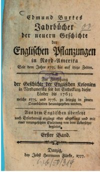 cover of the book Edmund Burkes Jahrbücher der neuern Geschichte der Englischen Pflanzungen in Nord-Amerika. Seit dem Jahr 1755 bis auf itzige Zeiten