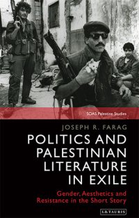 cover of the book Politics and Palestinian Literature in Exile: Gender, Aesthetics and Resistance in the Short Story