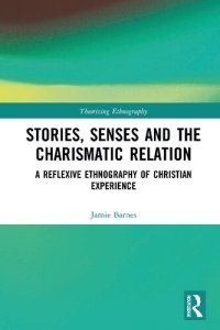 cover of the book Stories, Senses and the Charismatic Relation: A Reflexive Ethnography of Christian Experience