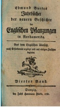 cover of the book Edmund Burkes Jahrbücher der neuern Geschichte der Englischen Pflanzungen in Nord-Amerika. Seit dem Jahr 1755 bis auf itzige Zeiten