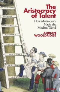 cover of the book The Aristocracy of Talent: How Meritocracy Made the Modern World