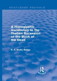 cover of the book A Hieroglyphic Vocabulary to the Theban Recension of the Book of the Dead (Books on Egypt and Chaldaea, 31)