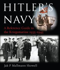 cover of the book Hitler's Navy: A Reference Guide to the Kreigsmarine 1935-1945