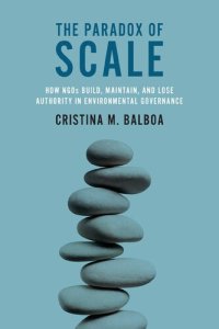 cover of the book The Paradox of Scale: How NGOs Build, Maintain, and Lose Authority in Environmental Governance