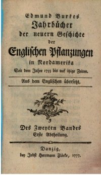 cover of the book Edmund Burkes Jahrbücher der neuern Geschichte der Englischen Pflanzungen in Nord-Amerika. Seit dem Jahr 1755 bis auf itzige Zeiten