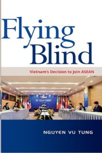 cover of the book Flying Blind: Vietnam’s Decision to Join ASEAN