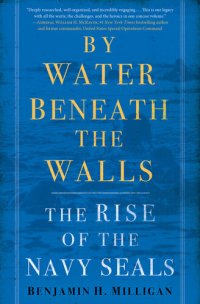 cover of the book By Water Beneath the Walls: The Rise of the Navy SEALs