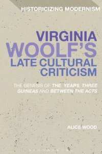 cover of the book Virginia Woolf's Late Cultural Criticism: The Genesis of 'The Years', 'Three Guineas' and 'Between the Acts'