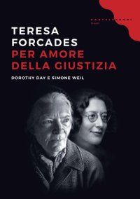 cover of the book Per amore della giustizia. Dorothy Day e Simone Weil