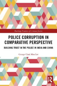 cover of the book Police Corruption in Comparative Perspective: Building Trust in the Police in India and China