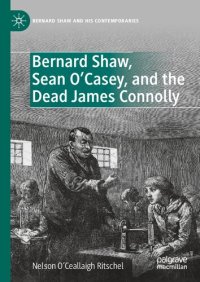 cover of the book Bernard Shaw, Sean O’Casey, and the Dead James Connolly