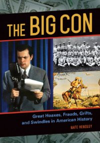 cover of the book The Big Con: Great Hoaxes, Frauds, Grifts, and Swindles in American History