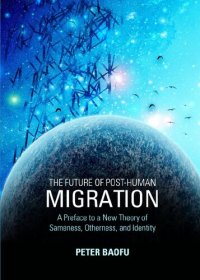 cover of the book The Future of Post-human Migration: A Preface to a New Theory of Sameness, Otherness, and Identity