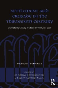 cover of the book Settlement and Crusade in the Thirteenth Century: Multidisciplinary Studies of the Latin East