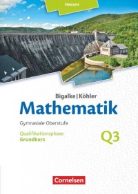 cover of the book Bigalke/Köhler: Mathematik Grundkurs 3. Halbjahr - Hessen - Band Q3: Schülerbuch