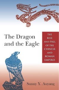 cover of the book The Dragon and the Eagle: The Rise and Fall of the Chinese and Roman Empires