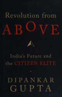 cover of the book Revolution from Above: India's Future and the Citizen Elite