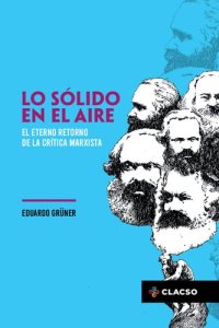 cover of the book Lo solido en el aire: el eterno retorno de la crítica marxista