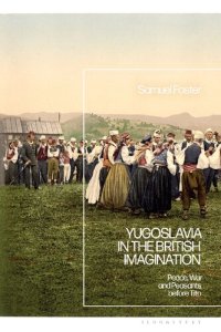 cover of the book Yugoslavia in the British Imagination: Peace, War and Peasants before Tito