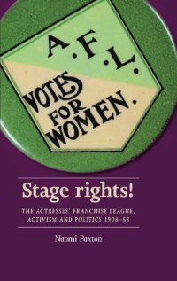 cover of the book Stage Rights!: The Actresses' Franchise League, Activism and Politics 1908-58