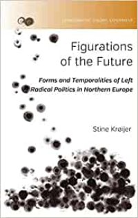 cover of the book Figurations of the Future: Forms and Temporalities of Left Radical Politics in Northern Europe