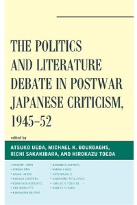 cover of the book The Politics and Literature Debate in Postwar Japanese Criticism, 1945–52