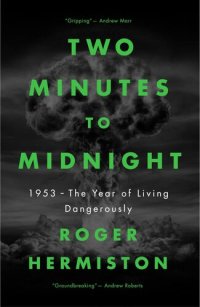 cover of the book Two Minutes to Midnight: 1953 – The Year of Living Dangerously