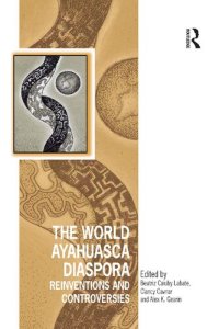 cover of the book The World Ayahuasca Diaspora: Reinventions and Controversies