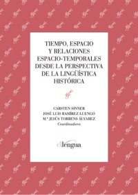 cover of the book Tiempo, espacio y relaciones espacio-temporales desde la perspectiva de la lingueística histórica