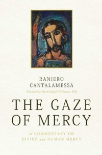 cover of the book The Gaze of Mercy: A Commentary on Divine and Human Mercy