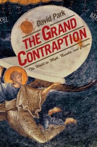 cover of the book The Grand Contraption: The World as Myth, Number, and Chance