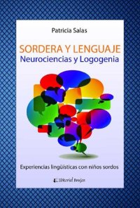 cover of the book Sordera y lenguaje experiencias lingüísticas con niños sordos: neurociencias y logogenia